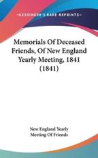 Memorials of Deceased Friends, of New England Yearly Meeting, 1841 (1841) - New England Yearly Meeting of Friends