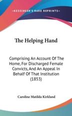 The Helping Hand - Caroline Matilda Kirkland (author)