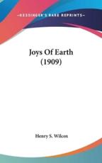 Joys of Earth (1909) - Henry S Wilcox (author)