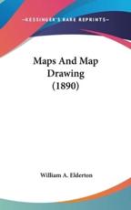 Maps and Map Drawing (1890) - William A Elderton (author)