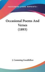 Occasional Poems and Verses (1893) - J Cumming Goodfellow (author)