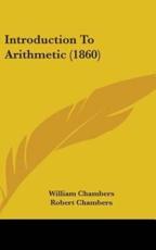 Introduction to Arithmetic (1860) - William Chambers (editor), Robert Chambers (editor)