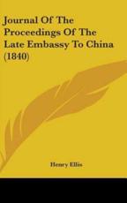 Journal of the Proceedings of the Late Embassy to China (1840) - Henry Ellis