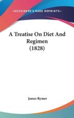 A Treatise On Diet And Regimen (1828) - James Rymer (author)