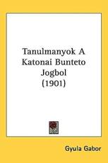Tanulmanyok a Katonai Bunteto Jogbol (1901) - Gyula Gabor (author)