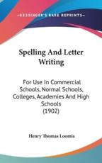 Spelling and Letter Writing - Henry Thomas Loomis