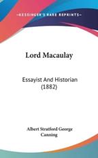 Lord Macaulay - Albert Stratford George Canning (author)