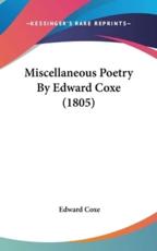 Miscellaneous Poetry by Edward Coxe (1805) - Edward Coxe (author)