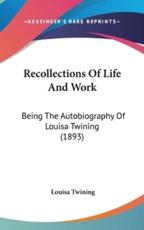 Recollections of Life and Work - Louisa Twining