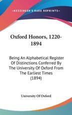 Oxford Honors, 1220-1894 - Universities of Oxford & Cambridge, University of Oxford