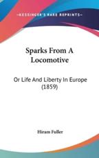 Sparks from a Locomotive - Hiram Fuller (author)