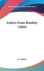 Letters from Bombay (1884) - D Aubrey (author)