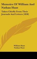 Memoirs of William and Nathan Hunt - William Hunt (author), Nathan Hunt (author)