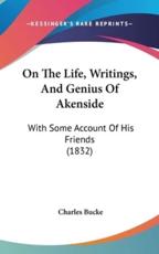 On The Life, Writings, And Genius Of Akenside - Charles Bucke