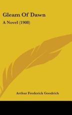 Gleam of Dawn - Arthur Frederick Goodrich (author)