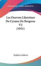 Les Oeuvres Libertines De Cyrano De Bergerac V2 (1921) - Frederic Lachevre