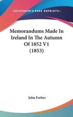 Memorandums Made in Ireland in the Autumn of 1852 V1 (1853) - John Forbes (author)