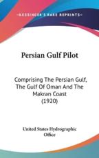 Persian Gulf Pilot - United States Hydrographic Office (author)