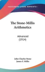 The Stone-Millis Arithmetics - John Charles Stone (author), James F Millis (author)