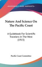 Nature and Science on the Pacific Coast - Coast Committee Pacific Coast Committee (author)
