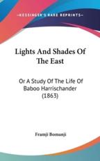 Lights And Shades Of The East - Framji Bomanji (author)