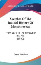 Sketches of the Judicial History of Massachusetts - Emory Washburn (author)