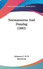 Normannerne and Danelag (1882) - Johannes C H R Steenstrup (author)