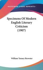 Specimens Of Modern English Literary Criticism (1907) - William Tenney Brewster (author)