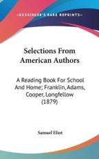 Selections From American Authors - Samuel Eliot (editor)