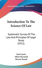 Introduction To The Science Of Law - Karl Gareis, Albert Kicourek (translator), Roscoe Pound (introduction)