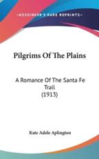 Pilgrims Of The Plains - Kate Adele Aplington (author)