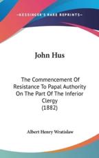 John Hus - Albert Henry Wratislaw (author)