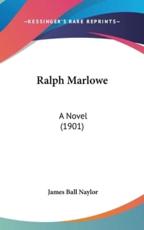 Ralph Marlowe - James Ball Naylor (author)