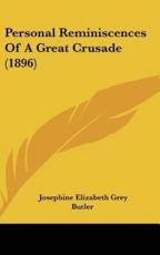 Personal Reminiscences Of A Great Crusade (1896) - Josephine Elizabeth Grey Butler