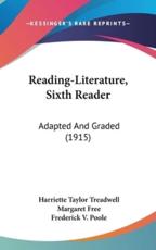 Reading-Literature, Sixth Reader - Harriette Taylor Treadwell, Margaret Free, Frederick V Poole (illustrator)