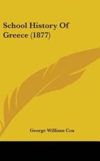 School History Of Greece (1877) - George William Cox (author)