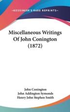 Miscellaneous Writings of John Conington (1872) - John Conington, John Addington Symonds (editor)