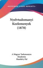 Nyelvtudomanyi Kozlemenyek (1878) - A Magyar Tudomanyos Akademia, Hunfalvy Pal (editor)