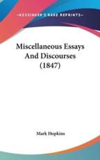 Miscellaneous Essays and Discourses (1847) - Mark Hopkins (author)
