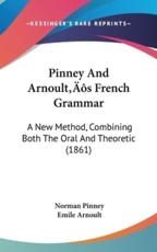 Pinney And Arnoult's French Grammar - Norman Pinney (author), Emile Arnoult (author)