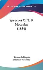Speeches Of T. B. Macaulay (1854) - Thomas Babington Macaulay Macaulay (author)