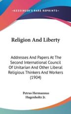 Religion And Liberty - Petrus Hermannus Hugenholtz (editor)