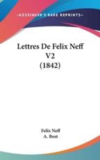 Lettres De Felix Neff V2 (1842) - Felix Neff (author), A Bost (other)