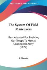 The System Of Field Maneuvers - F Maurice (author)