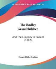 The Bodley Grandchildren - Horace Elisha Scudder