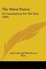 The Silent Pastor - John Fothergill Waterhouse Ware