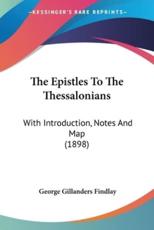 The Epistles To The Thessalonians - George Gillanders Findlay (author)