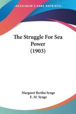 The Struggle For Sea Power (1903) - Margaret Bertha Synge (author), E M Synge (illustrator)