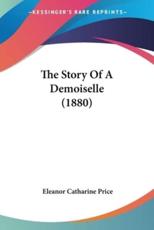 The Story Of A Demoiselle (1880) - Eleanor Catharine Price (author)