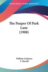 The Pauper Of Park Lane (1908) - William Lequeux (author), T Merrill (illustrator)